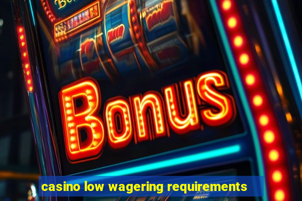 casino low wagering requirements