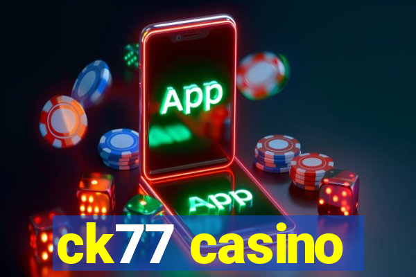 ck77 casino