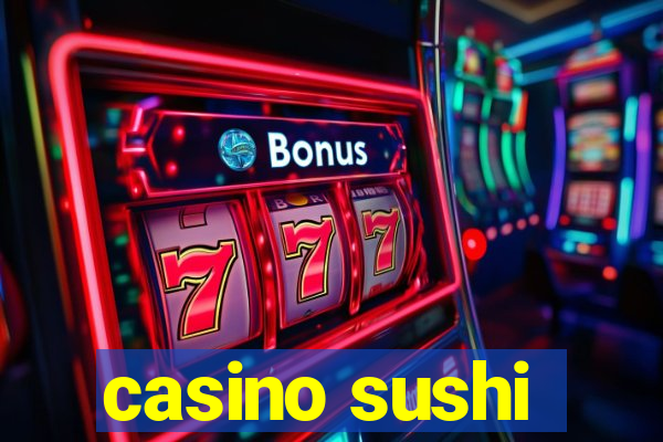 casino sushi