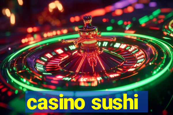 casino sushi