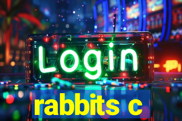 rabbits c