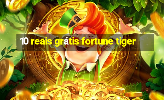 10 reais grátis fortune tiger