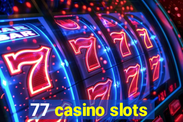 77 casino slots