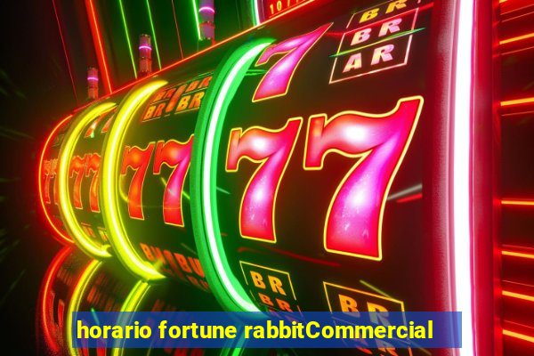 horario fortune rabbitCommercial