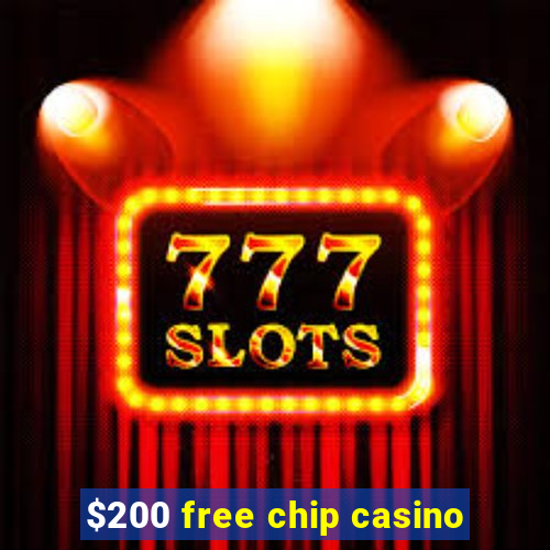 $200 free chip casino