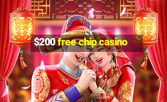 $200 free chip casino