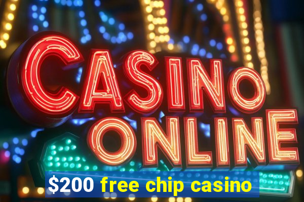 $200 free chip casino