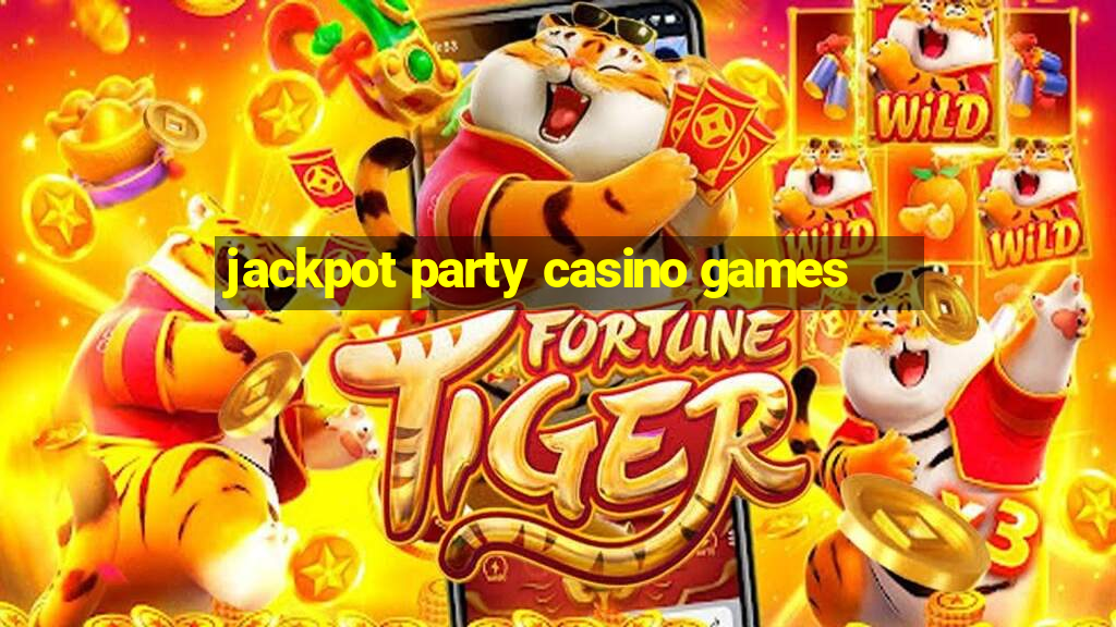 jackpot party casino games