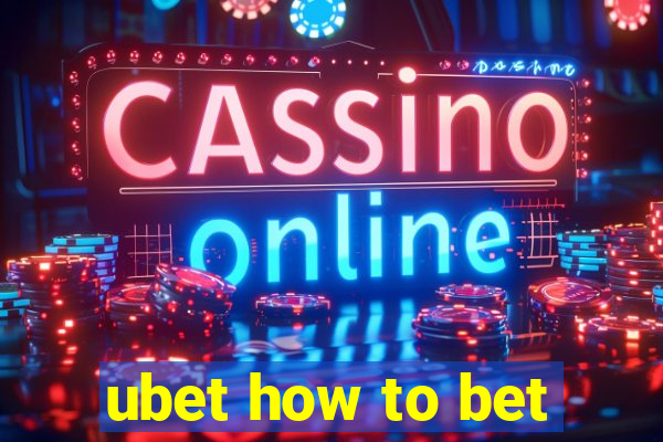 ubet how to bet