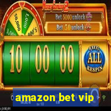 amazon bet vip