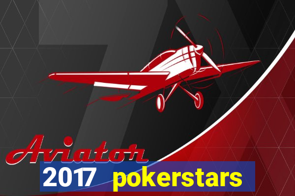 2017 pokerstars championship presented by monte-carlo casino