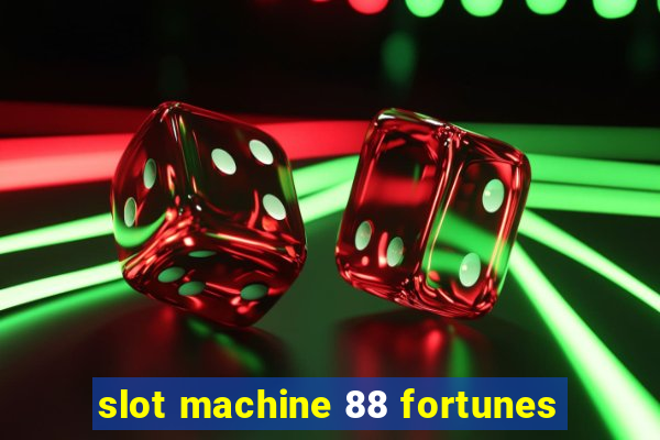 slot machine 88 fortunes