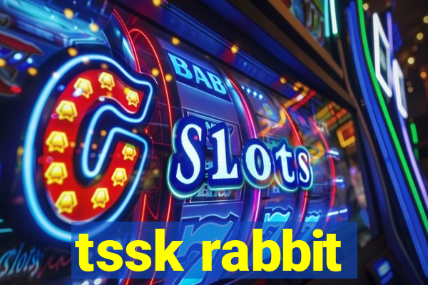 tssk rabbit