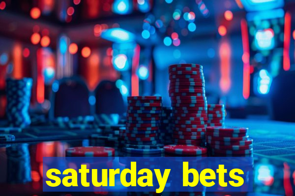 saturday bets