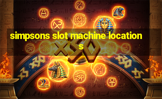 simpsons slot machine locations