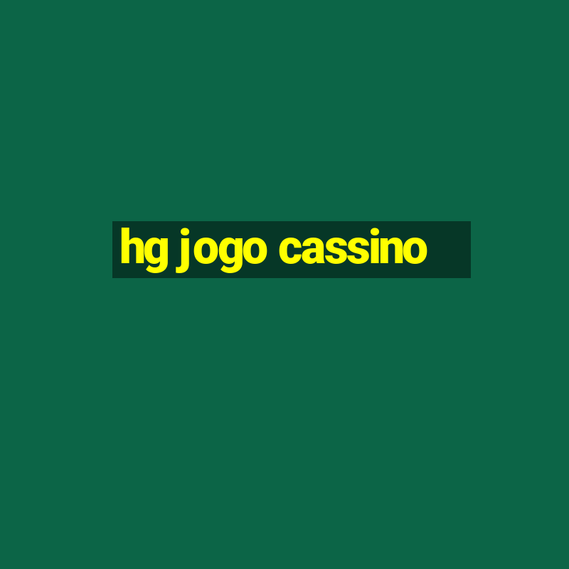 hg jogo cassino