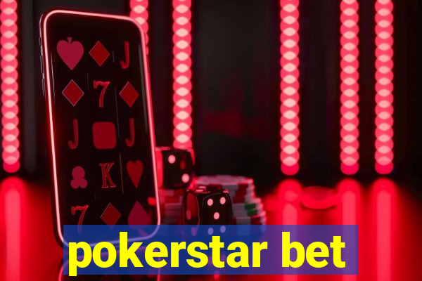 pokerstar bet