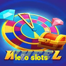 le茫o slots