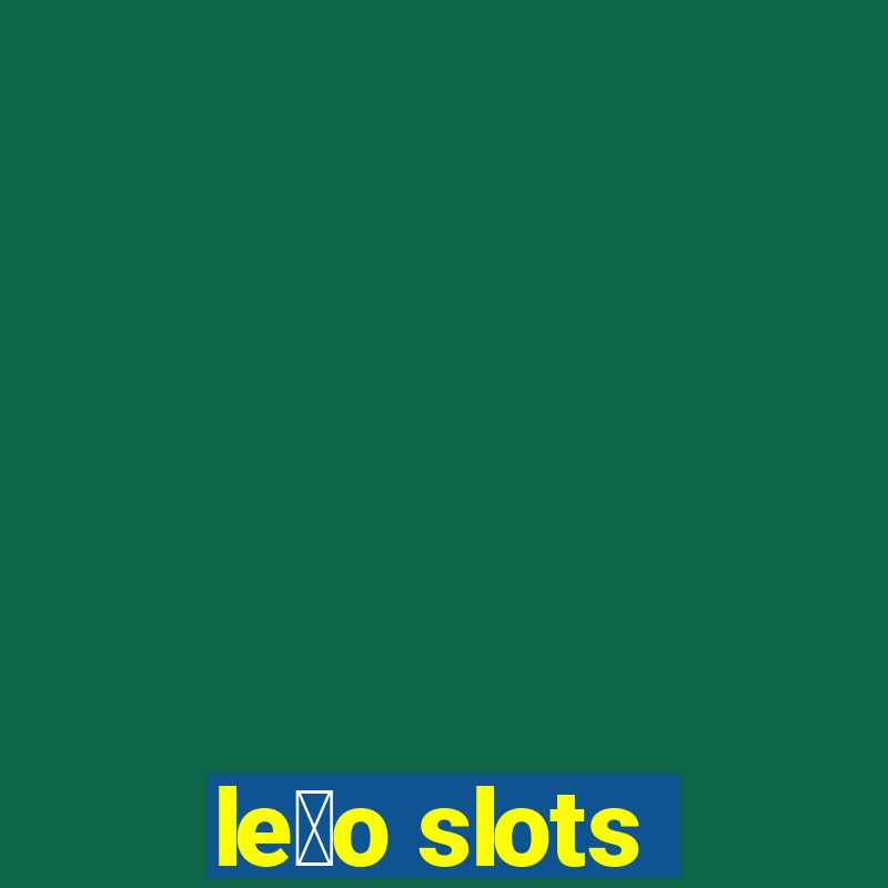 le茫o slots