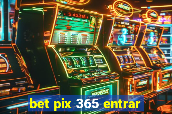 bet pix 365 entrar