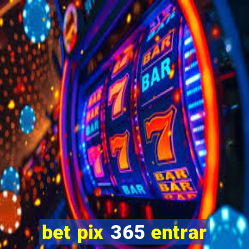 bet pix 365 entrar