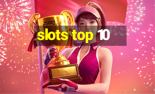 slots top 10