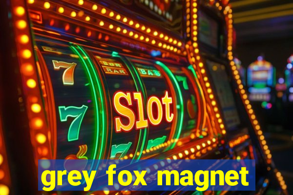 grey fox magnet