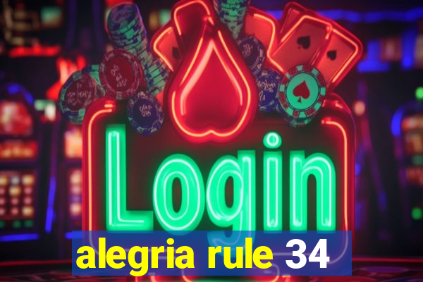 alegria rule 34