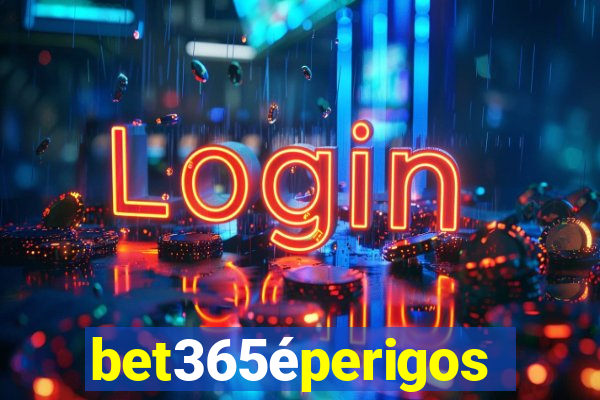 bet365éperigoso