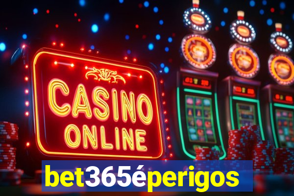 bet365éperigoso