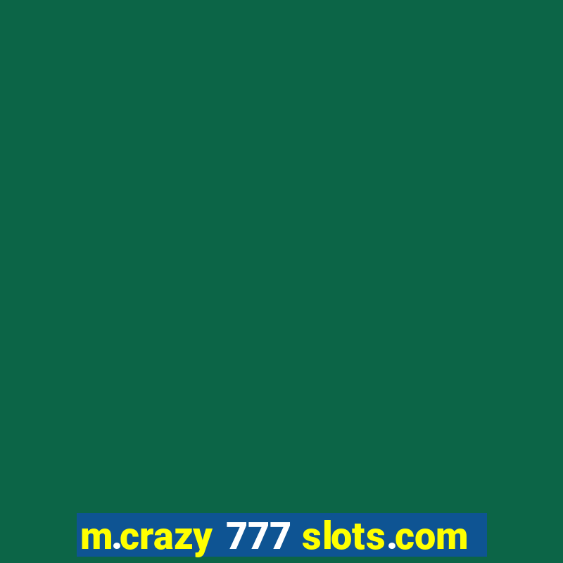 m.crazy 777 slots.com