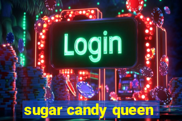 sugar candy queen