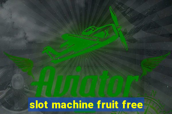 slot machine fruit free