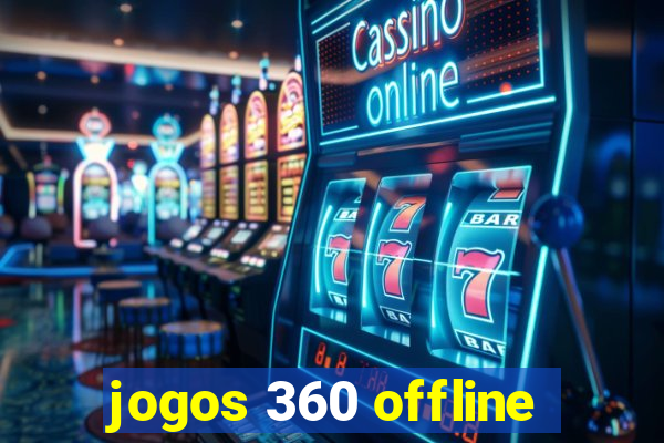 jogos 360 offline