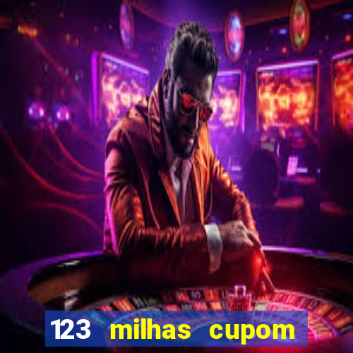 123 milhas cupom de desconto