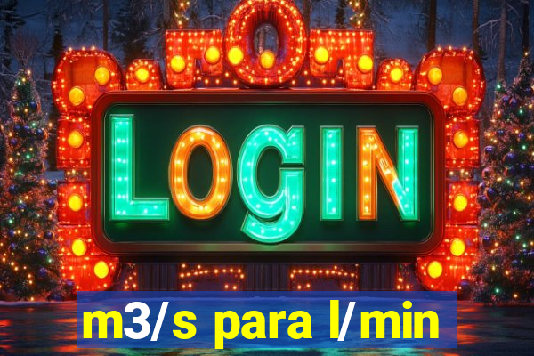 m3/s para l/min