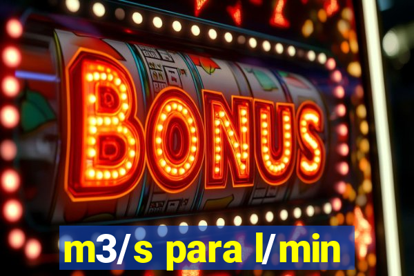 m3/s para l/min