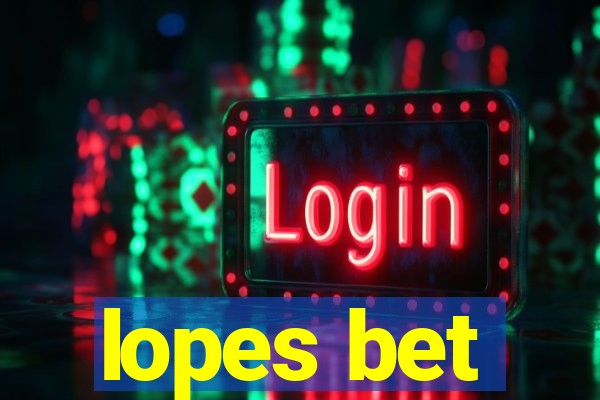 lopes bet