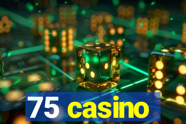 75 casino