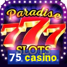 75 casino