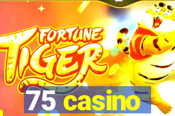 75 casino