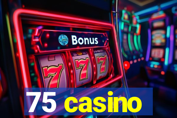 75 casino