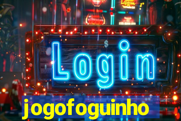 jogofoguinho