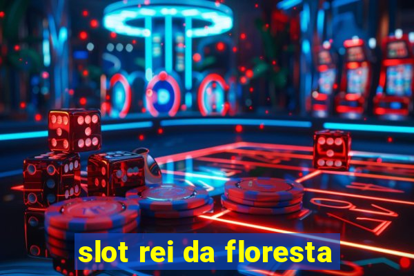 slot rei da floresta