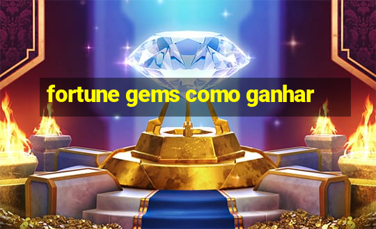 fortune gems como ganhar