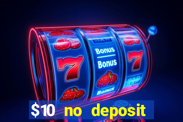 $10 no deposit mobile casino 2017