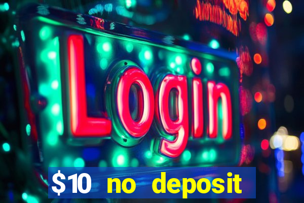 $10 no deposit mobile casino 2017