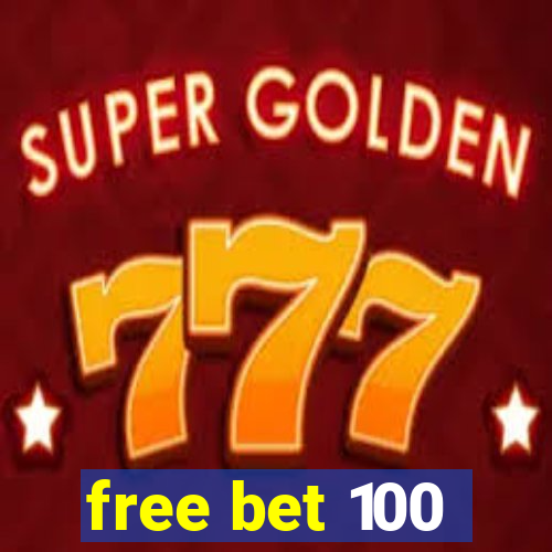 free bet 100