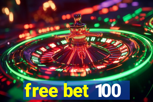 free bet 100