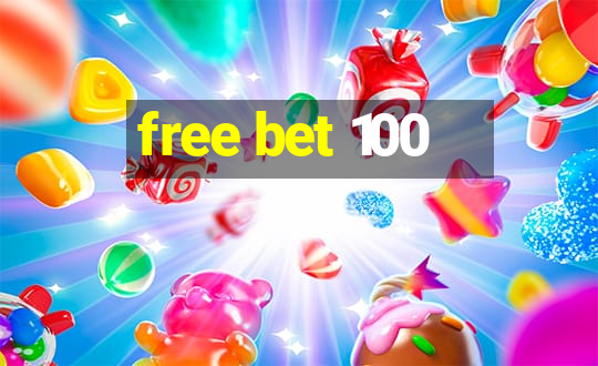 free bet 100